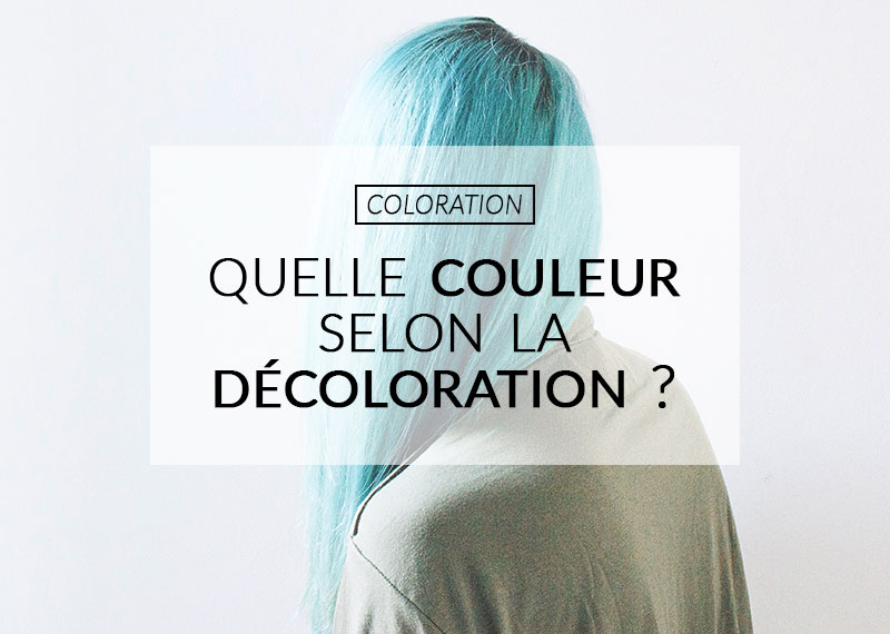 Quelle couleur après une décoloration ?